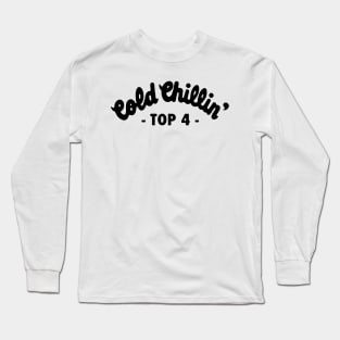 Cold Chillin' Top 4 Long Sleeve T-Shirt